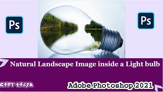  How To Insert Natural Landscape image into a light bulb using Adobe Photoshop 2021.