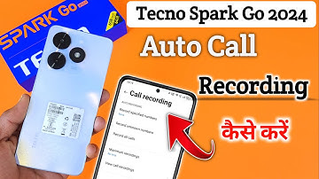 Tecno Spark Go 2024 Call Recording Setting How to Call recording In Tecno Spark Go 2024