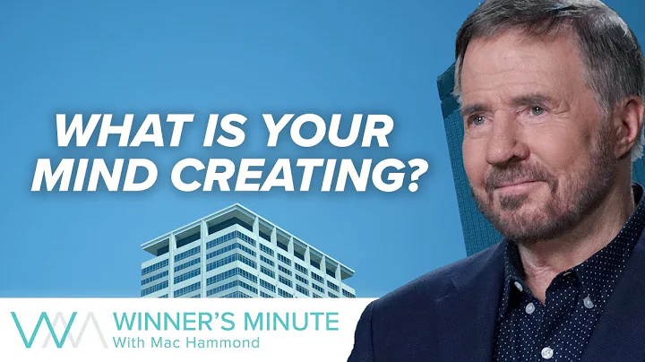 What Is Your Mind Creating? // The Winner's Minute With Mac Hammond