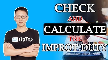 How to Check the Import Duty and Calculate the Duty Cost?