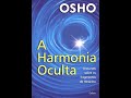 A Harmonia Oculta   por Osho |  PARTE 2