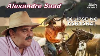 ECLIPSE NO PANTANAL com ALEXANDRE SAAD, edição MOACIR SILVEIRA