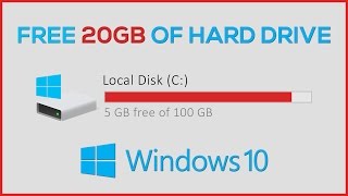Free up to 20GB of Hard Drive Space on Windows 10