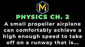 2.34 Mastering Physics Solution-"A small propeller airplane can comfortable achieve a high enough...