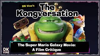 The Kongversation 1405 - The Super Mario Galaxy Movie: A Film Critique