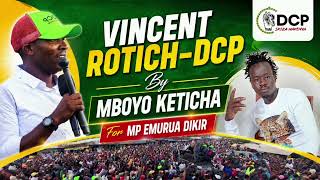 VINCENT ROTICH -DCP BY MBOYO KETICHA OFFICIAL 