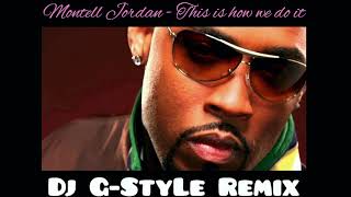 Montell Jordan - This is how we do it (Remix) ☆ Dj G-StyLe ☆