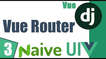 🐍  Multiples paginas con Vue Router - Naive UI Vue 3 #Django | 3