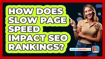 How Does Slow Page Speed Impact SEO Rankings? - SearchEnginesHub.com