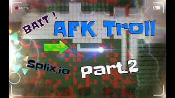 Splix.io - Part2 - AFK TROLL - THEY ARE GOING CRAZY ! - BAIT !