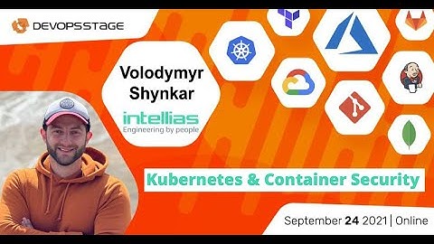 DevOps Stage 2021 ⇒ Kubernetes and Container Security by Volodymyr Shynkar