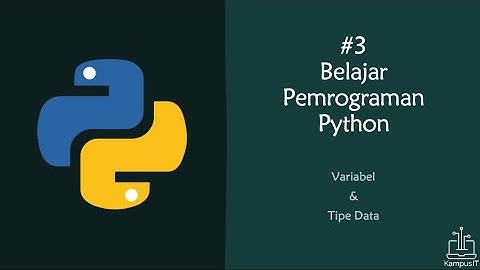 Belajar Python [Basic] - Variabel & Tipe Data #3