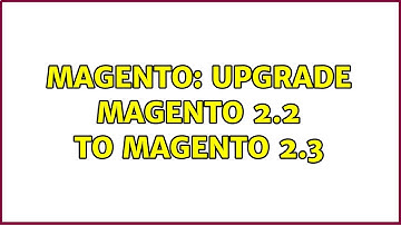 Magento: Upgrade Magento 2.2 to Magento 2.3 (2 Solutions!!)