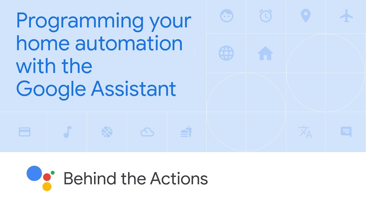 smart home automation Programming your home automation with the Google Assistant (Behind the Actions, Ep. 3)