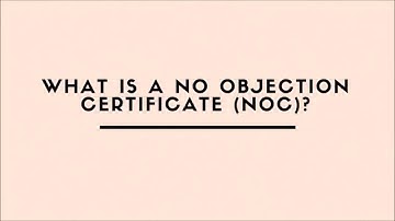 What Is A No Objection Certificate (NOC)?