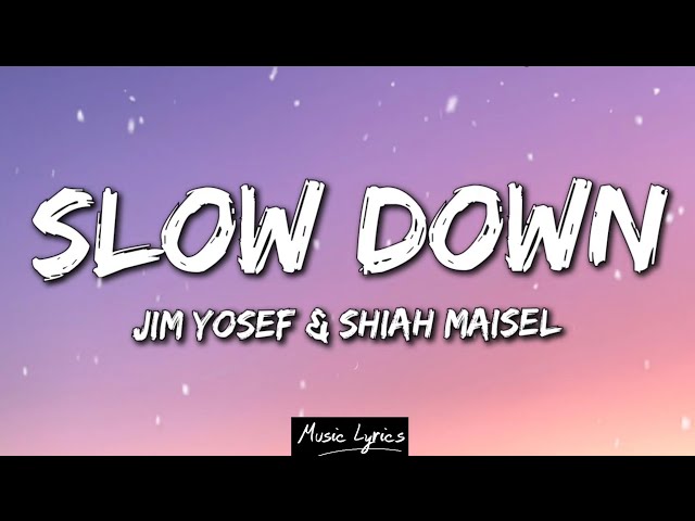 Jim Yosef & Shiah Maisel - Slow Down (Lyrics) class=