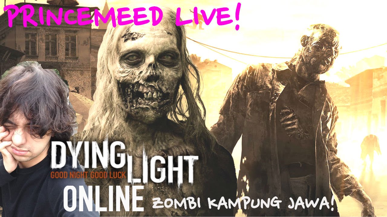 games people play ZOMBI KAMPUNG JAWA! | PrinceMeed LIVE! - DYING LIGHT (CO-OP)