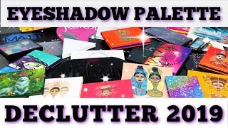 Eyeshadow palette collection and declutter 😎 2019