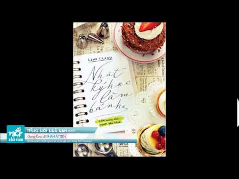 Tiếng nói Nhã Nam #205 - Lê Phạm Ái Tiên - Nhật ký làm bánh - Chương 1 - youtube