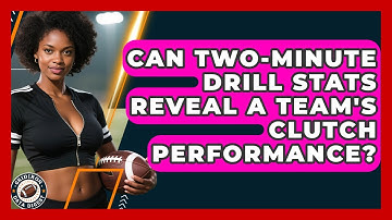 Can Two-minute Drill Stats Reveal A Team