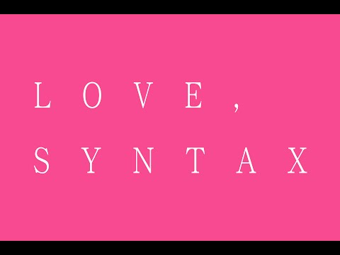 Love, Syntax 1