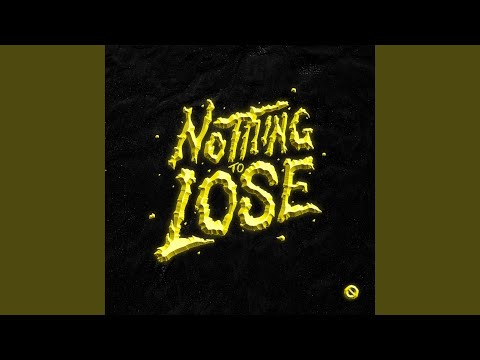 Nothing to lose