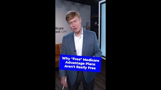 Why "Free" Medicare Advantage Plans Aren't Really Free