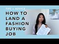 how to land a fashion buying / merchandising job 👜 my path + advice | PART 2