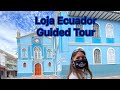 Loja Ecuador Guided Tour (Day 2 of Exploring Loja)