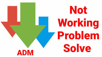 How To Solve ADM Advanced Download Manager App Not Working & Not Open Problem Solve