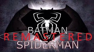BATMAN VS SPIDERMAN FAN MADE TRAILER (REMASTERED)
