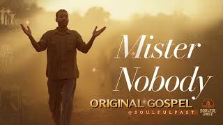 Mister Nobody  Powerful Original Gospel Song 2025  Soulful Worship  Praise  S Description