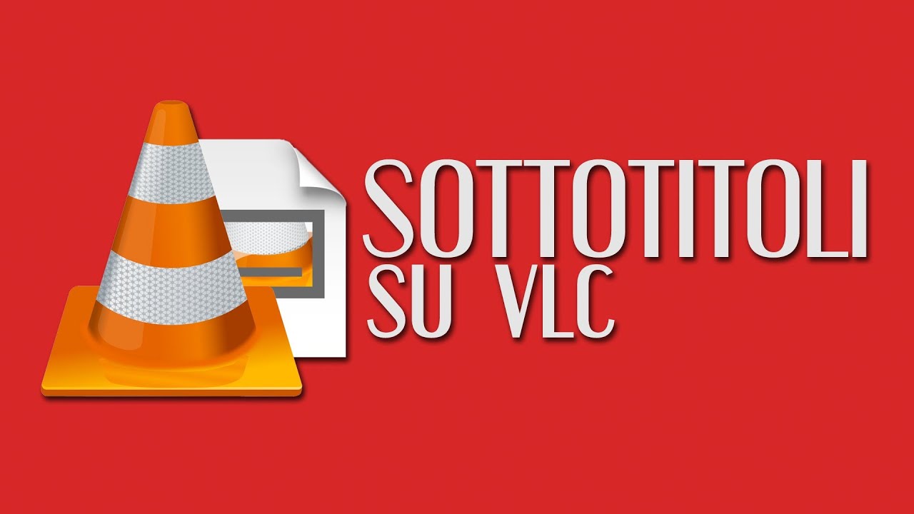 SOTTOTITOLI CON VLC SCARICA