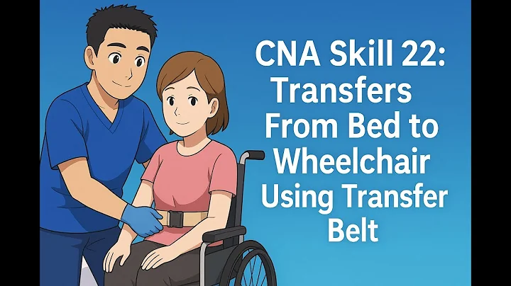 Credentia CNA Skill 22: Transfers From Bed to Wheelchair Using Transfer Belt
