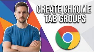 How To Create Chrome Tab Groups (Easy Guide)