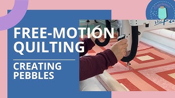 Free-Motion Quilting: Creating Pebbles or Bubbles