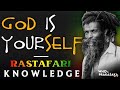 God is yourself  rastafari knowledge