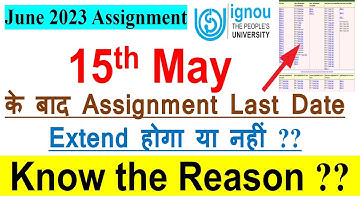 IGNOU Assignment  Last Date 15th May के बाद फिरसे Extend होगा या नहीं ?? Know the Reason
