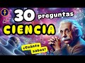 🧠 30 Preguntas BÁSICAS de CIENCIA GENERAL que deberías saber 🔬