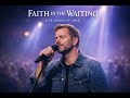 Faith in the Waiting | Live Gospel Worship 2026 | Song of Hope &amp; Trust