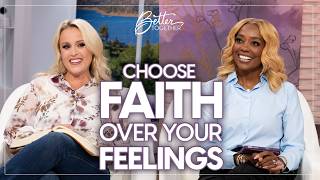 Celebrity How to Have Faith When Your Feelings Say Otherwise | Better Together on TBN Profile