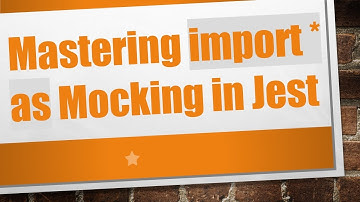 Mastering import * as Mocking in Jest