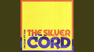 Watch Im Glad Its You The Silver Cord video