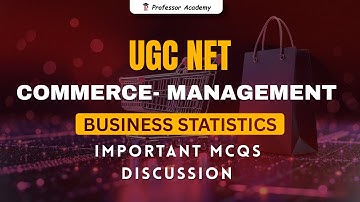 UGC NET -Commerce / Management - Business Statistics Important mcqs discussion | Professor Academy