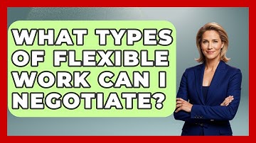 What Types Of Flexible Work Can I Negotiate? - Job Success Network