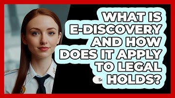 What Is E-Discovery And How Does It Apply To Legal Holds? - SecurityFirstCorp.com