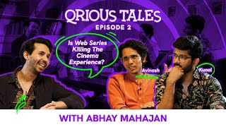 Is Web Series Killing The Cinema Experience?  Abhay Mahajan | Qrious Tales Podcast | S1 EP2