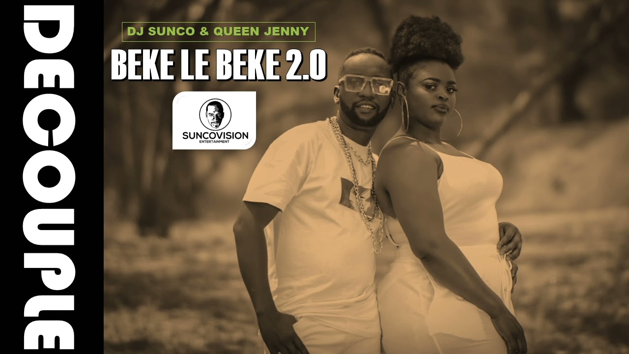 Beke le Beke 2.0- Dj Sunco and Queen Jenny AKA DECOUPLE