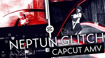NEPTUN GLITCH TUTORIAL LIKE AFTER EFFECTS | CAPCUT AMV/EDIT TUTORIAL