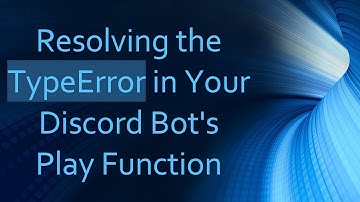 Resolving the TypeError in Your Discord Bot